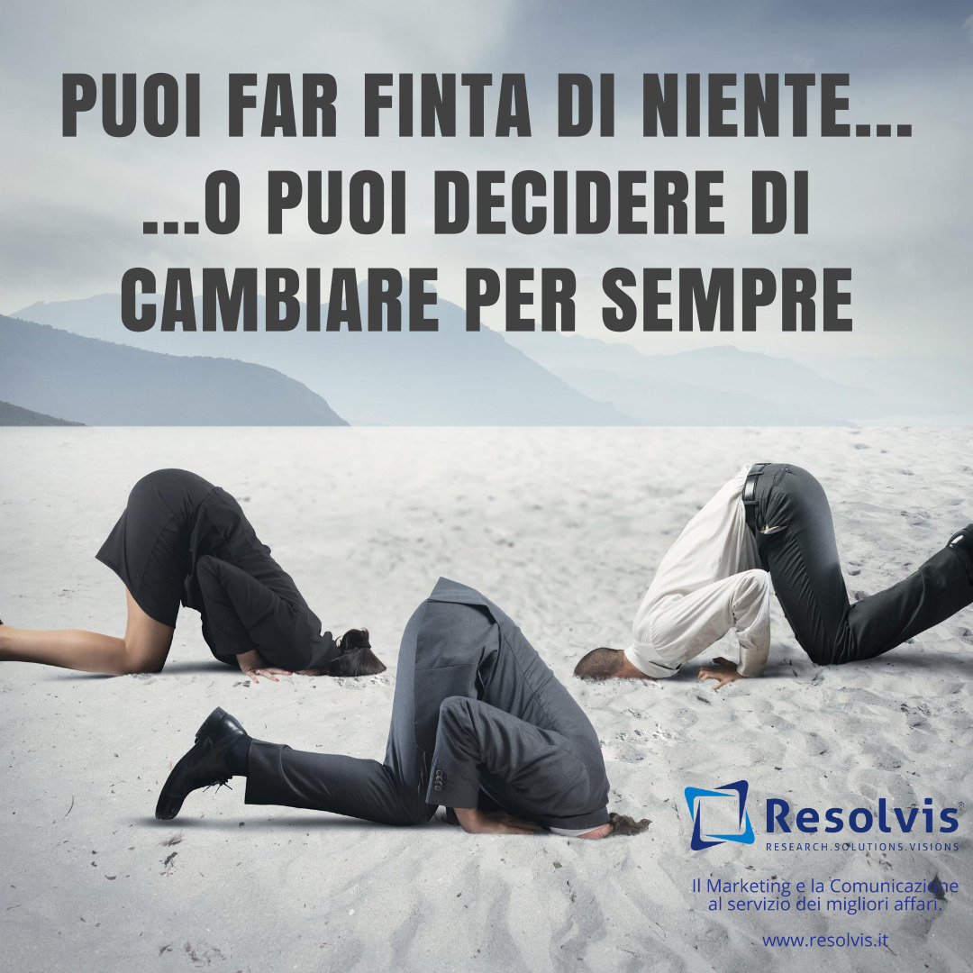 Puoi far finta di niente… o puoi decidere di cambiare per sempre