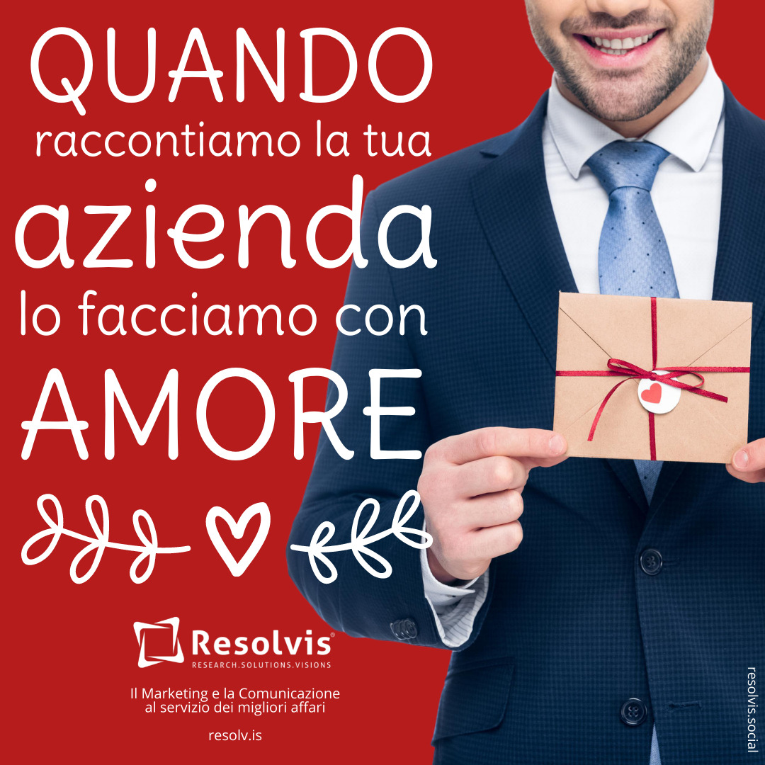 Quando raccontiamo la tua azienda lo facciamo con amore