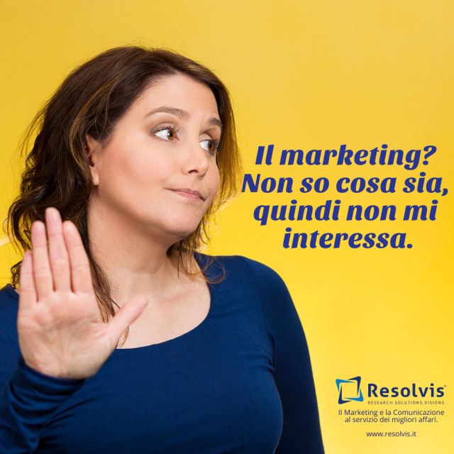 Il marketing? Non so cosa sia, quindi non mi interessa